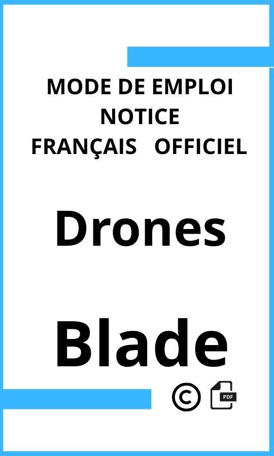 Mode d'emploi four Blade Drones Français