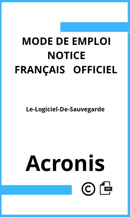 Mode d'emploi four Le-Logiciel-De-Sauvegarde Acronis Français