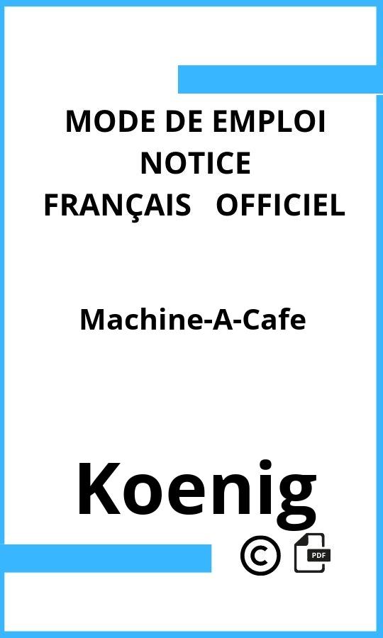 Mode d'emploi four Machine-A-Cafe Koenig Français