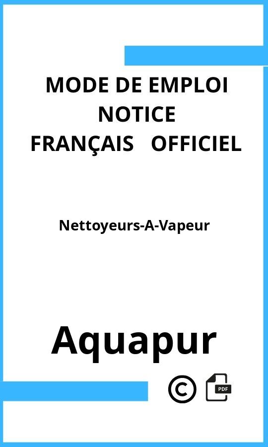 Nettoyeurs-A-Vapeur Aquapur Mode d'emploi Français