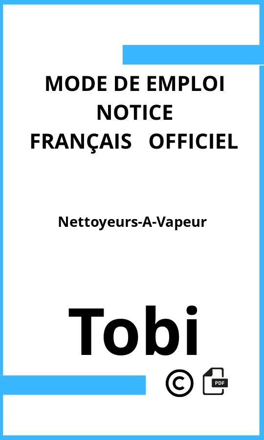 Tobi Nettoyeurs-A-Vapeur Mode d'emploi Français